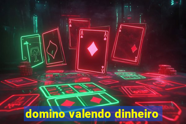 domino valendo dinheiro